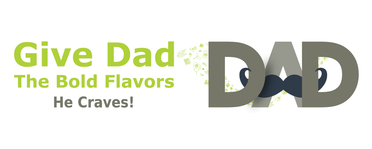 Father's Day - Give Dad the bold flavors he craves.